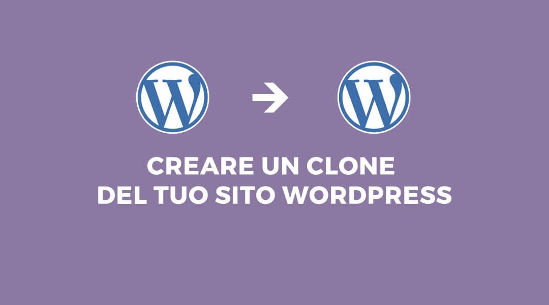 Creare un clone del tuo sito WordPress